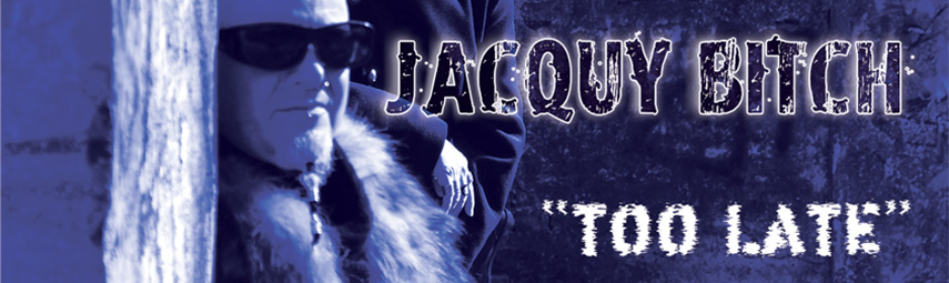 Jacquy Bitch – Album « Too Late »